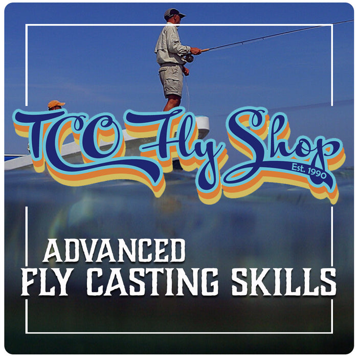 TCO Fly Fishing School: Advanced Fly Casting with Dusty Wissmath