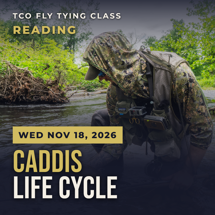 TCO Fly Tying Class Reading – Caddis Life Cycle, Wed Nov 18, 2026