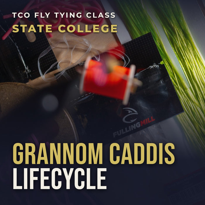 TCO Fly Tying Class: The Grannom Caddis Lifecycle with Caleb - State College