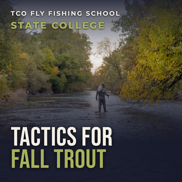 TCO Fly Fishing School: Fall Trout Fly Fishing - Tactics, Tips and Strategies - State College