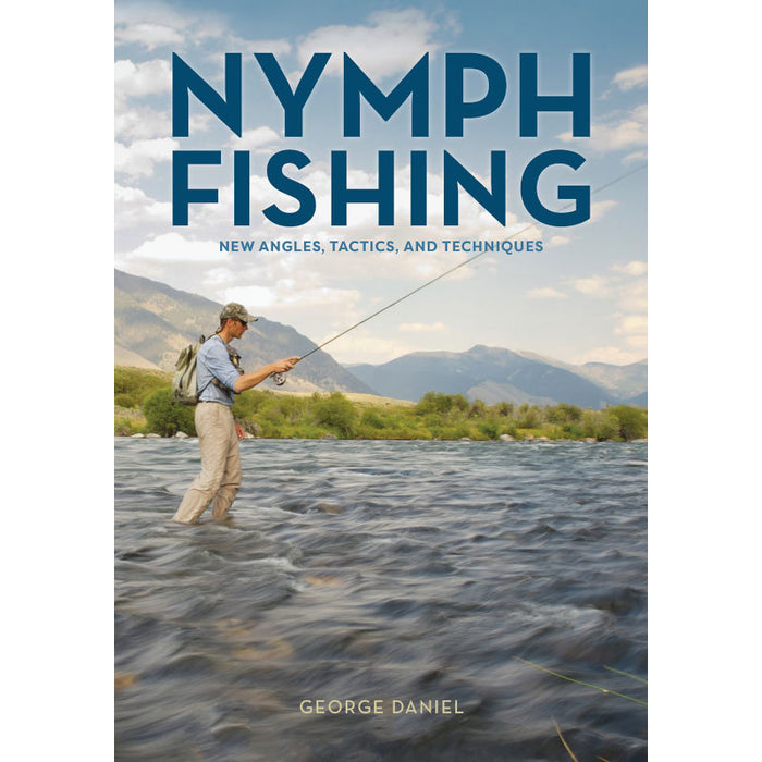 Nymph Fishing New Angles Tactics Techniques George Daniel
