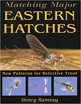 Matching Major Eastern Hatches: New Patterns for Selective Trout
